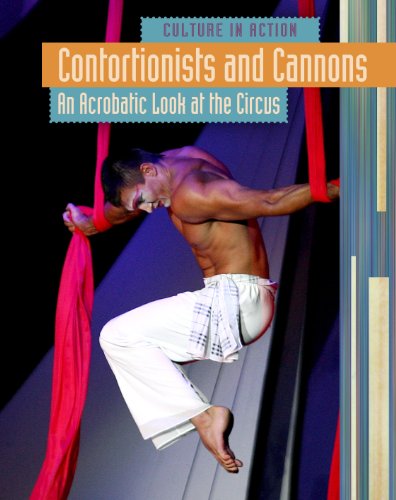 Contortionists and cannons : an acrobatic look at the circus