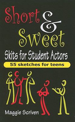 Short & sweet skits for student actors : 55 sketches for teens