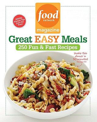 Food Network Magazine great, easy meals : 250 fun & fast recipes