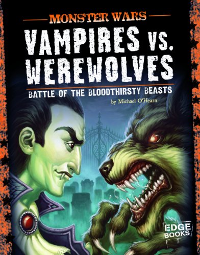 Vampires vs. werewolves : battle of the bloodthirsty beasts