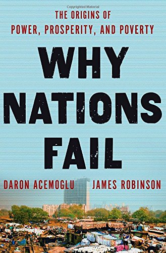 Why nations fail : the origins of power, prosperity, and poverty