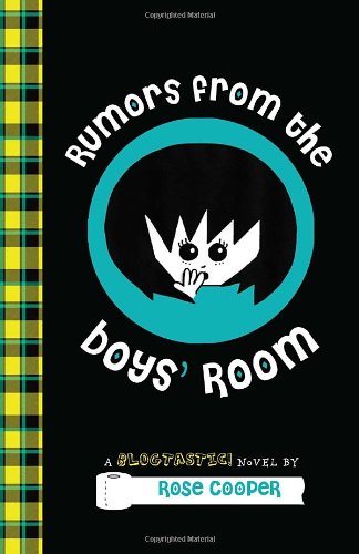 Rumors from the boys' room : a blogtastic! novel