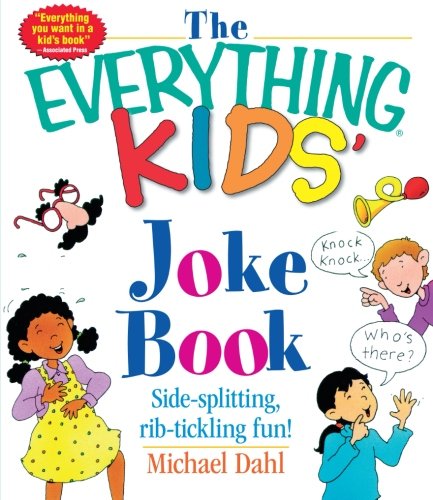 The everything kids' joke book : side-splitting, rib-tickling fun