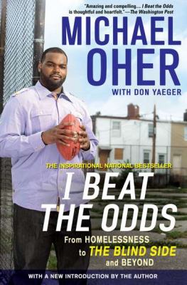 I beat the odds : from homelessness, to the Blind side, and beyond