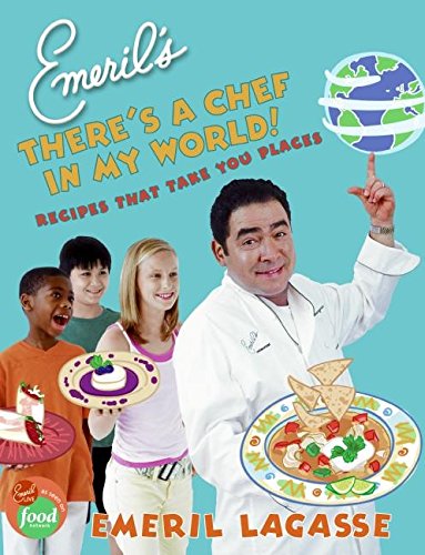 Emeril's there's a chef in my world! : recipes that take you places