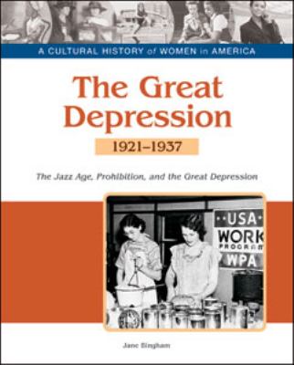 The Great Depression : the Jazz Age, Prohibition, and economic decline 1921-1937