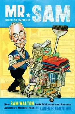 Mr. Sam : how Sam Walton built Wal-Mart and became America's richest man