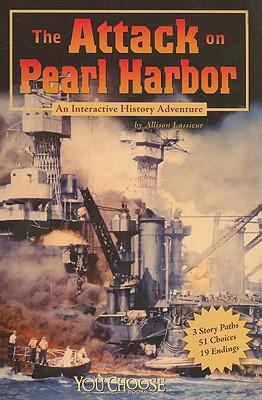 The attack on Pearl Harbor : an interactive history adventure