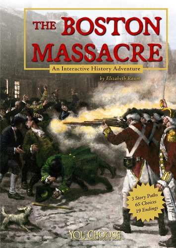 The Boston Massacre : an interactive history adventure