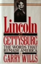 Lincoln at Gettysburg : the words that remade America