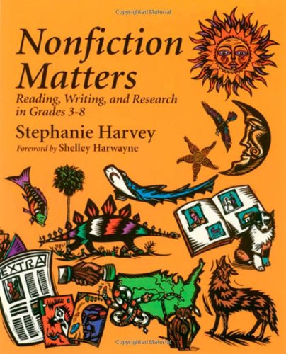 Nonfiction matters : reading, writing, and research in grades 3-8