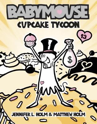 Babymouse : Cupcake tycoon. [13]. Cupcake tycoon /