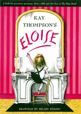 Kay Thompson's Eloise : a book for precocious grown ups