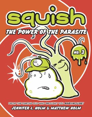 Squish. [No. 3]. The power of the Parasite /