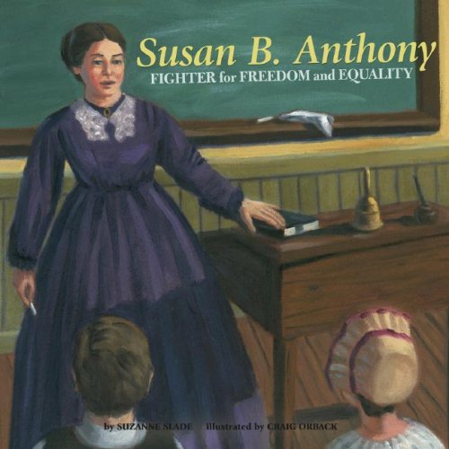 Susan B. Anthony : fighter for freedom and equality