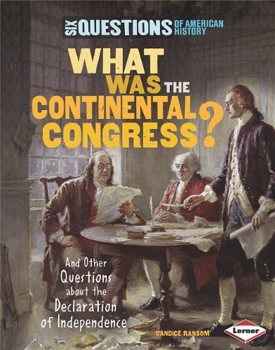 What was the Continental Congress? : and other questions about the Declaration of Independence