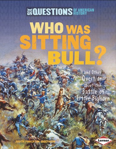 Who was Sitting Bull? : and other questions about the Battle of Little Bighorn