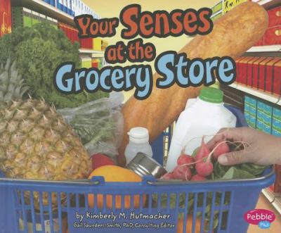 Your senses at the grocery store