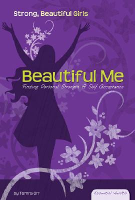 Beautiful me : finding personal strength & self acceptance