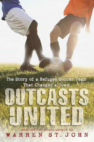 Outcasts united : the story of a refugee soccer team that changed a town