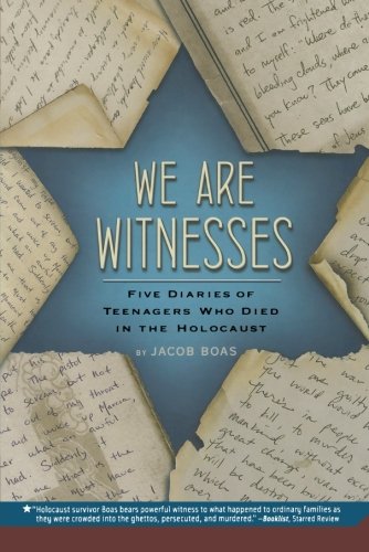 We are witnesses : five diaries of teenagers who died in the Holocaust