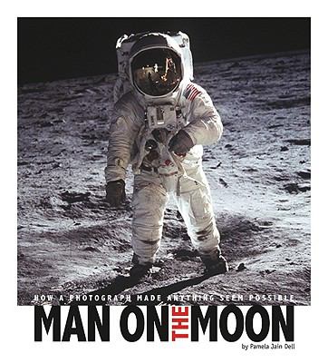 Man on the moon : how a photograph made anything seem possible /