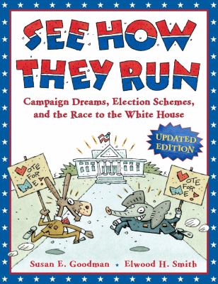 See how they run : campaign dreams, election schemes, and the race to the White House