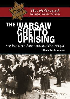 The Warsaw Ghetto Uprising : striking a blow against the Nazis