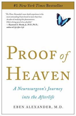 Proof of heaven : a neurosurgeon's journey into the afterlife