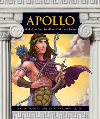 Apollo : god of the sun, healing, music, and poetry