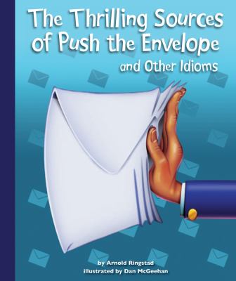 The thrilling sources of push the envelope and other idioms