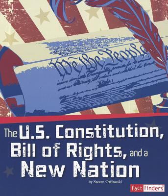 The U.S. Constitution, Bill of Rights, and a new nation