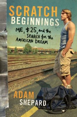 Scratch beginnings : me, $25, and the search for the American dream /
