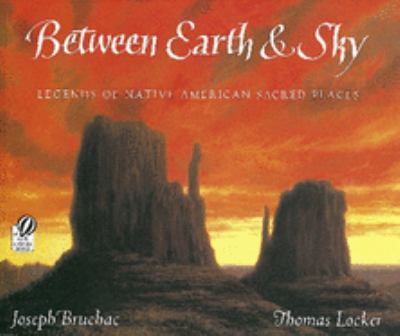 Between Earth & Sky : legends of Native American sacred places /