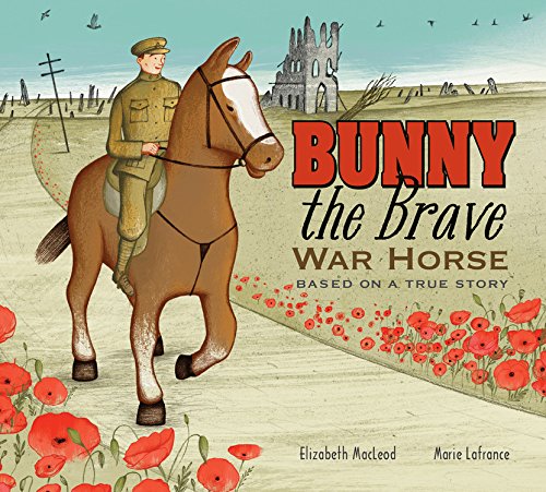 Bunny the brave war horse : based on a true story