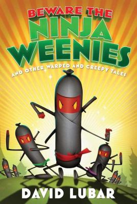 Beware the ninja weenies and other warped and creepy tales