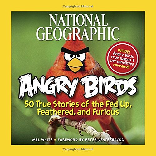 National Geographic angry birds : 50 true stories of the fed up, feathered, and furious