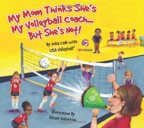 My mom thinks she's my volleyball coach-- but she's not!