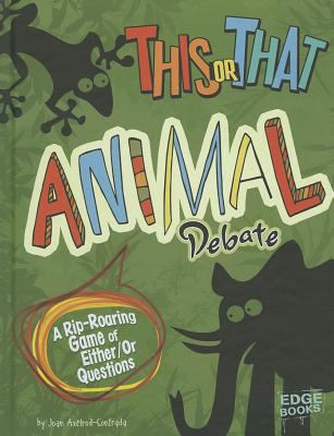 This or that animal debate : a rip-roaring game of either/or questions