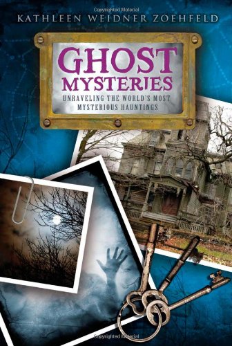 Ghost mysteries : unraveling the world's most mysterious hauntings