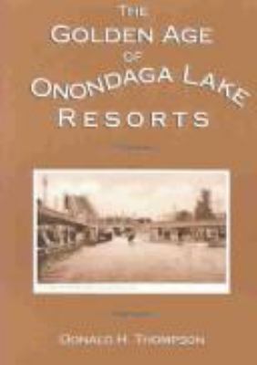 The golden age of Onondaga Lake resorts