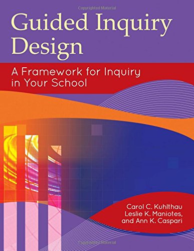 Guided inquiry design : a framework for inquiry in your school