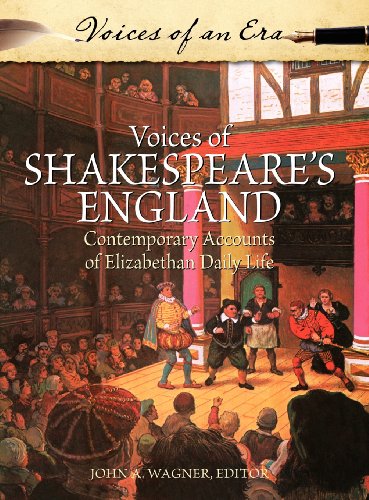 Voices of Shakespeare's England : contemporary accounts of Elizabethan daily life