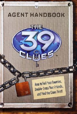 The 39 clues agent handbook : how to foil your enemies, double-cross your friends, and find the clues first.
