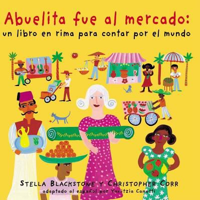 Abuelita fue al mercado : un libro en rima para contar por el mundo
