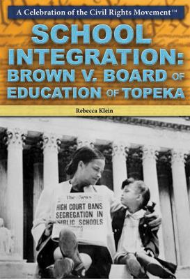 School integration : Brown v. Board of Education of Topeka