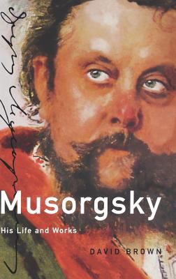Musorgsky : his life and works