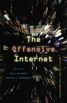 The offensive Internet : speech, privacy, and reputation