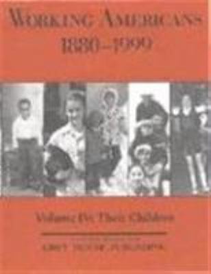 Working Americans 1880 - 1999 : Volume IV:  their children