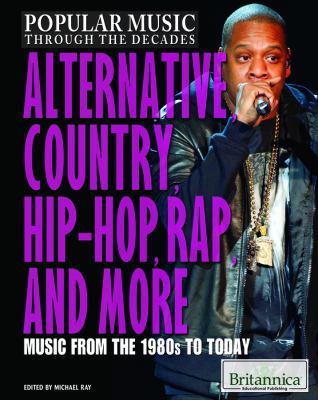 Alternative, country, hip-hop, rap, and more : music from the 1980s to today